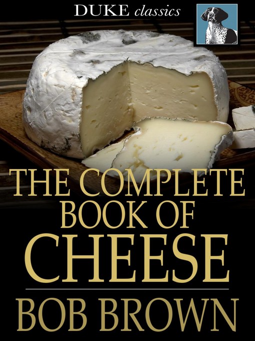 Title details for The Complete Book of Cheese by Bob Brown - Wait list